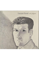 LUCIAN FREUD ON PAPER /ANGLAIS