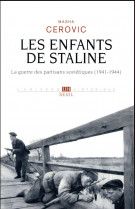 LES ENFANTS DE STALINE - LA GUERRE DES PARTISANS SOVIETIQUES (1941-1944)