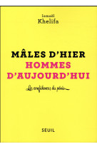 MALES D-HIER, HOMMES D-AUJOURD-HUI - LES CONFIDENCES DU PENIS