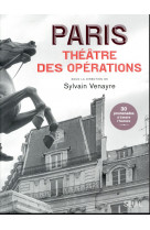 PARIS, THEATRE DES OPERATIONS - 30 PROMENADES A TRAVERS L-HISTOIRE
