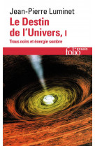 LE DESTIN DE L-UNIVERS - VOL01 - TROUS NOIRS ET ENERGIE SOMBRE