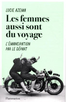 LES FEMMES AUSSI SONT DU VOYAGE - L-EMANCIPATION PAR LE DEPART
