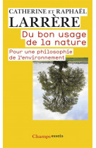DU BON USAGE DE LA NATURE - POUR UNE PHILOSOPHIE DE L-ENVIRONNEMENT