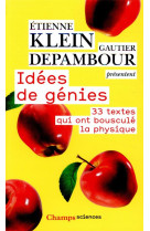 IDEES DE GENIES - 33 TEXTES QUI ONT BOUSCULE LA PHYSIQUE