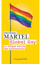 GLOBAL GAY - LA LONGUE MARCHE DES HOMOSEXUELS
