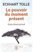 LE POUVOIR DU MOMENT PRESENT - GUIDE D-EVEIL SPIRITUEL