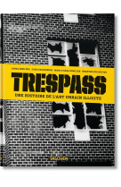 TRESPASS. UNE HISTOIRE DE L-ART URBAIN ILLICITE