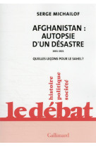 AFGHANISTAN : AUTOPSIE D-UN DESASTRE, 2001-2021 - QUELLES LECONS POUR LE SAHEL ?