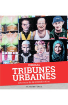 TRIBUNES URBAINES - LES MURS DE LA REVENDICATION